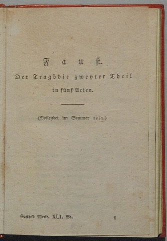 „Der Tragödie zweyter Theil in fünf Acten. (Vollendet im Sommer 1831.)“ — Erstdruck 1832